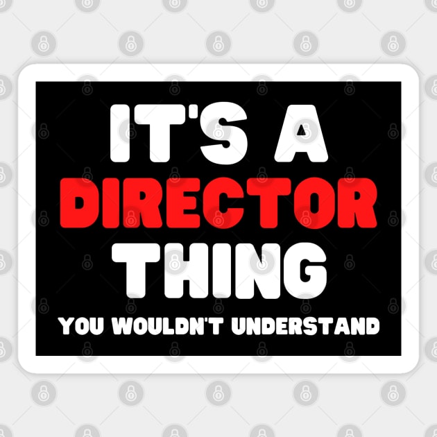 It's A Director Thing You Wouldn't Understand Magnet by HobbyAndArt